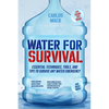 Water for Survival: Essential Techniques, Tools, and Tips to Survive Any Water Emergency - Paperback
